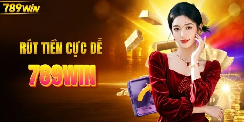 Hướng dẫn rút tiền 789WIN về tài khoản cực dễ